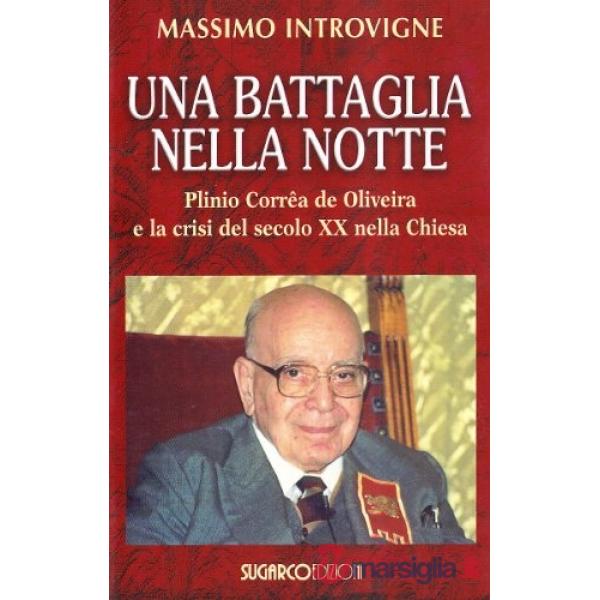 Battaglia nella notte. Plinio Corrêa de Oliveira e la crisi del secolo XX nella Chiesa (Una)