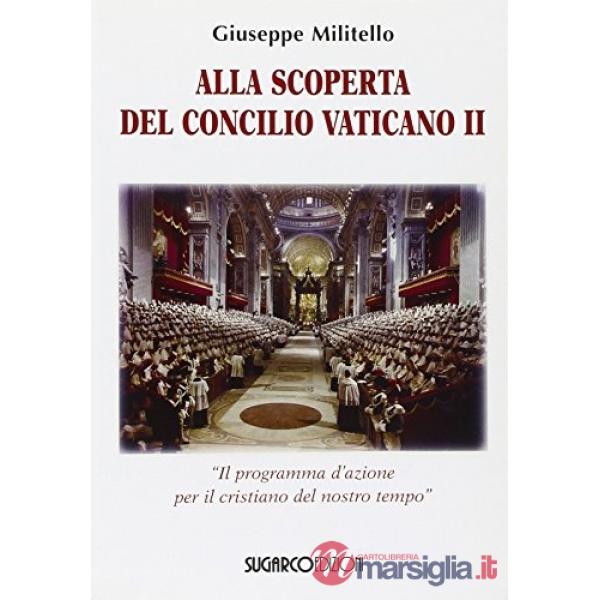 Alla scoperta del Concilio Vaticano II. «Il programma d'azione del cristianesimo del nostro tempo»