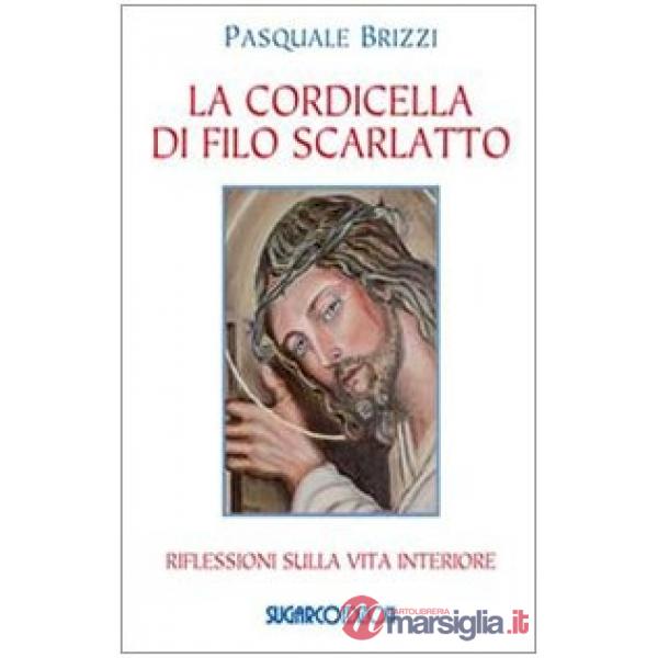 Cordicella di filo scarlatto. Riflessioni sulla vita interiore (La)