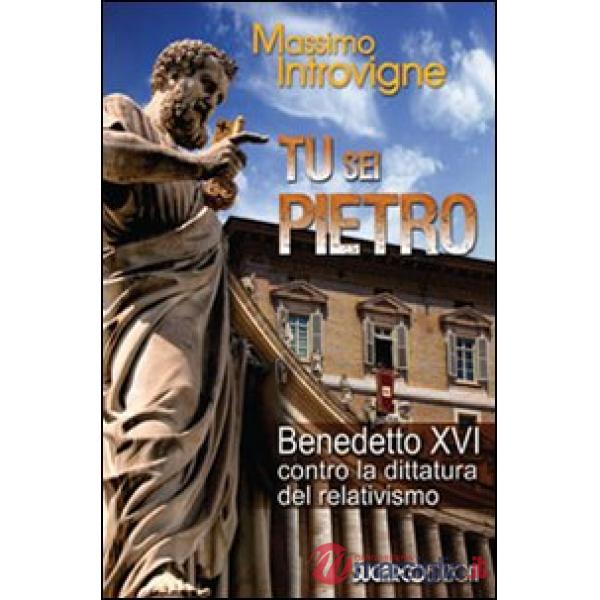Tu sei Pietro. Benedetto XVI contro la dittatura