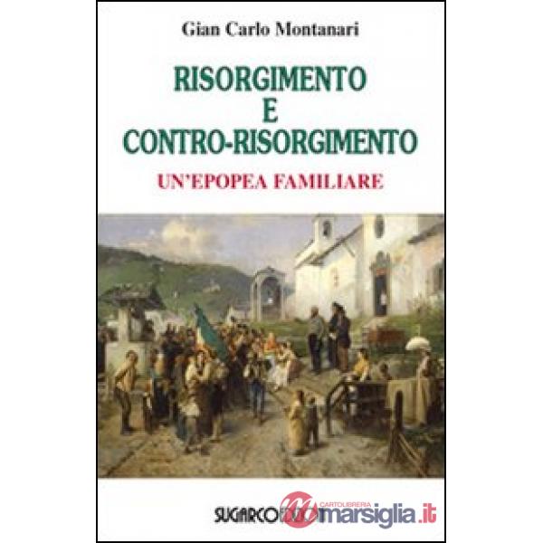 Risorgimento e contro-Risorgimento. Un'epopea familiare