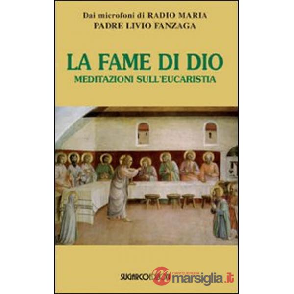 Fame di Dio. Meditazioni sull'eucarestia (La)