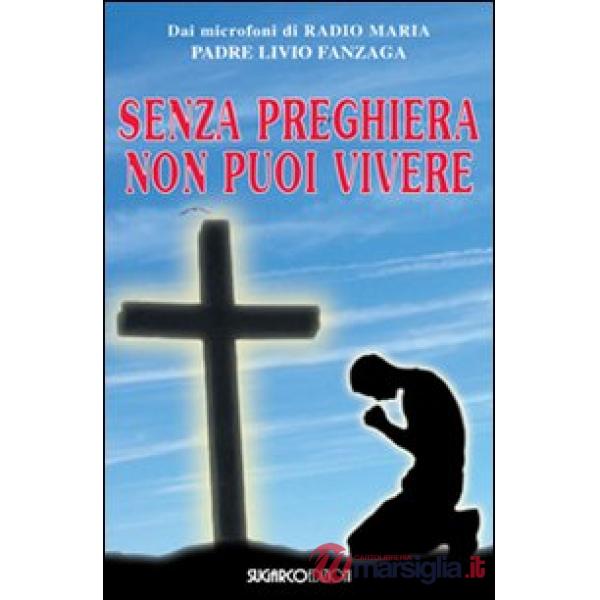 Senza preghiera non puoi vivere