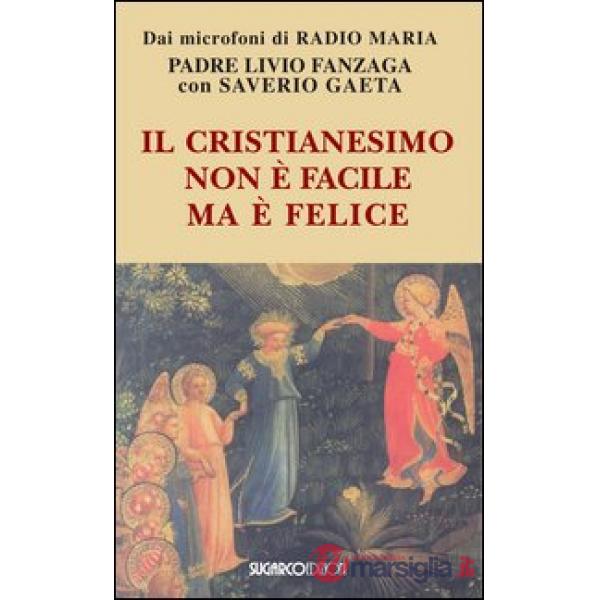 Cristianesimo non è facile ma è felice (Il)
