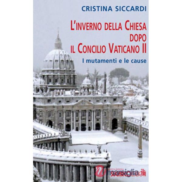 Inverno della Chiesa dopo il Concilio Vaticano II. I mutamenti e le cause (L')