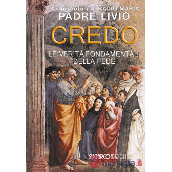 Credo. La verità fondamentali della fede