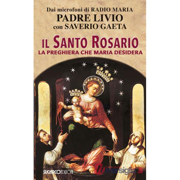 Santo Rosario. La preghiera che Maria desidera (Il)