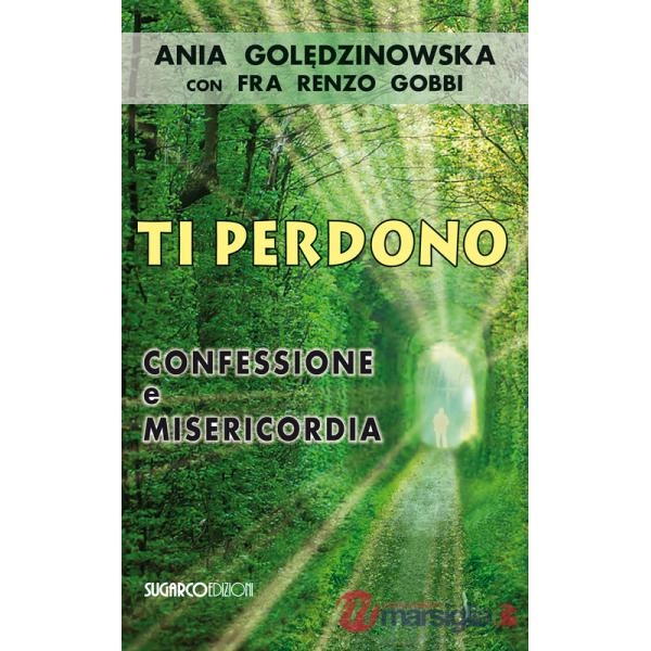 Ti perdono. Confessione e misericordia