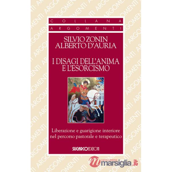 Disagi dell'anima e l'esorcismo. Liberazione e guarigione interiore (I)