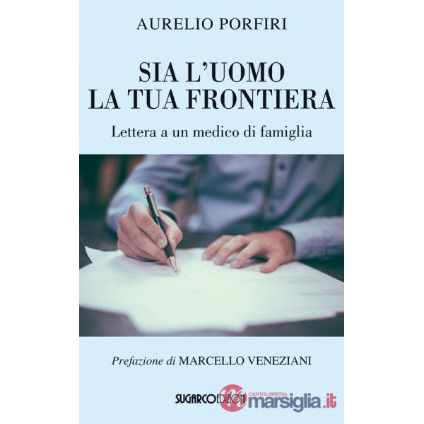 Sia l'uomo la tua frontiera. Lettera a un medico di famiglia