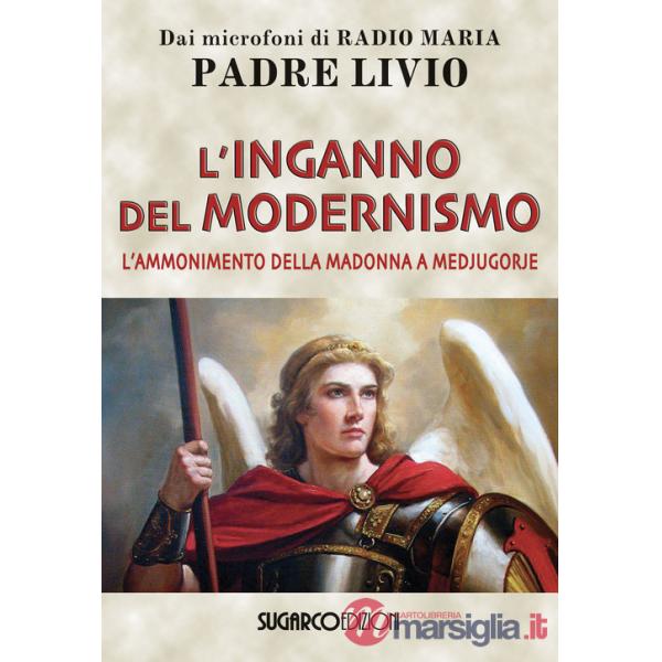 Inganno del modernismo. L'ammonimento della Madonna a Medjugorje (L')