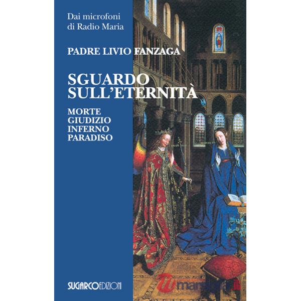 Sguardo sull'eternità. Morte, giudizio, inferno e paradiso