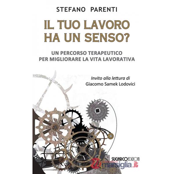 Tuo lavoro ha un senso? Un percorso terapeutico per migliorare la vita lavorativa (Il)