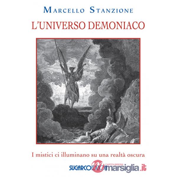 Universo demoniaco. I mistici ci illuminano su una realtà oscura (L')