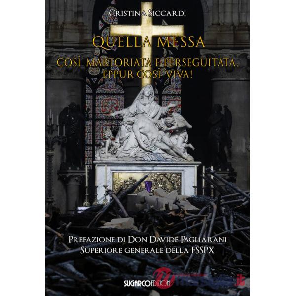 Quella messa così martoriata e perseguitata, eppur così viva!