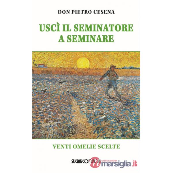 Uscì il seminatore. Venti omelie scelte