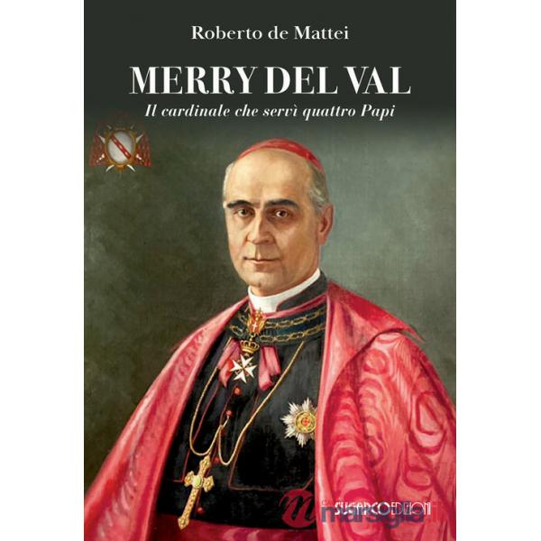 Merry Del Val. Il cardinale che servì quattro papi
