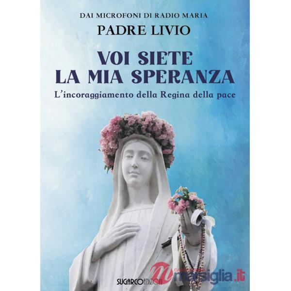 Voi siete la mia speranza. L'incoraggiamento della Regina della pace