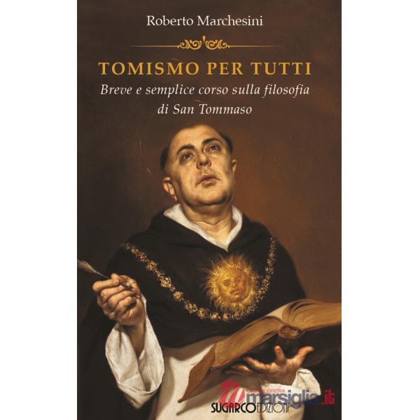 Tomismo per tutti. Breve e semplice corso sulla filosofia di san Tommaso