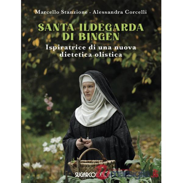 Santa Ildegarda di Bingen. Ispiratrice di una nuova dietetica olistica