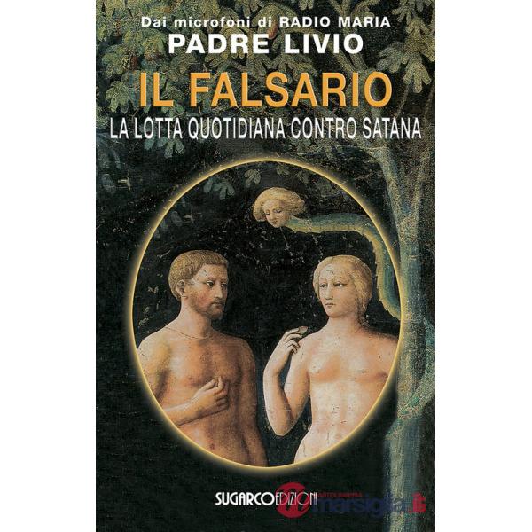 Falsario. La lotta quotidiana contro Satana (Il)