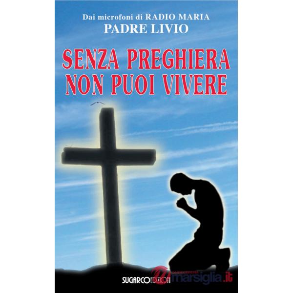 Senza preghiera non puoi vivere
