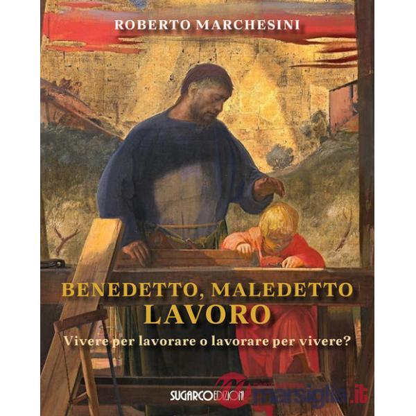 Benedetto, maledetto lavoro