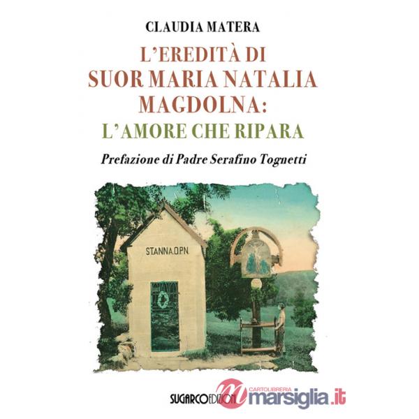 Eredità di suor Maria Natalia Magdolna. L'amore che ripara (L')