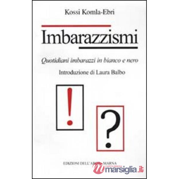 Imbarazzismi. Quotidiani imbarazzi in bianco e nero