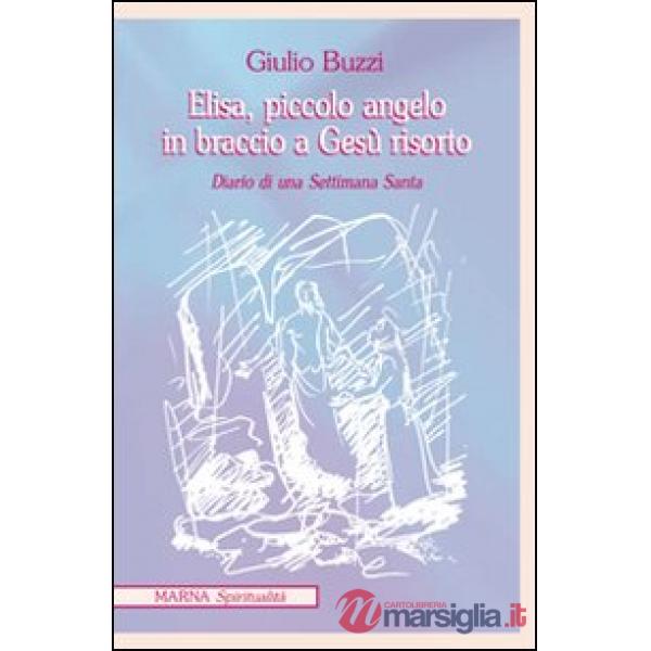 Elisa piccolo angelo in braccio a Gesù risorto