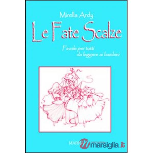 Fate scalze. Favole per nonni da leggere ai bambini (Le)
