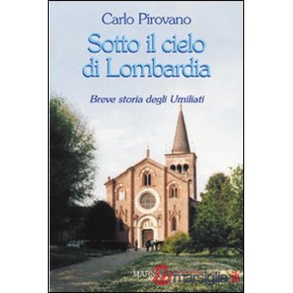 Sotto il cielo di Lombardia. Breve storia degli Umiliati