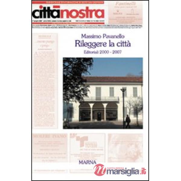 Rileggere la città. Editoriali 2000-2007