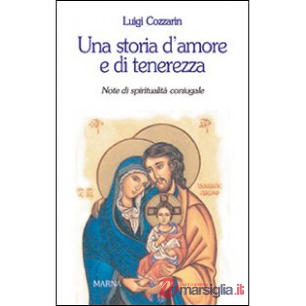 Storia d'amore e di tenerezza. Note di spiritualità coniugale (Una)