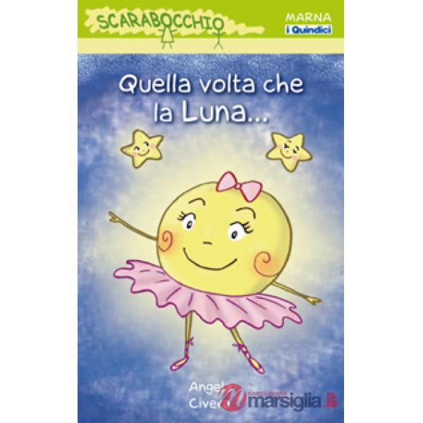 Quella volta che la luna.... Ediz. illustrata