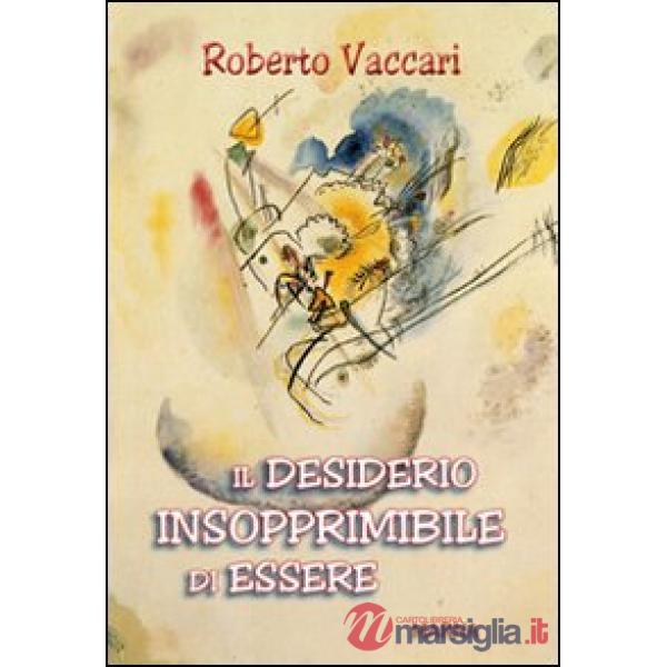 Desiderio insopprimibile di essere (Il)