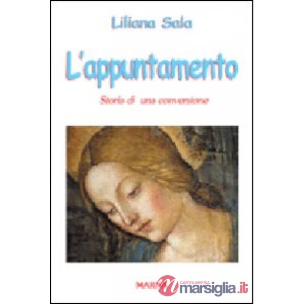 Appuntamento. Storia di una conversione (L')