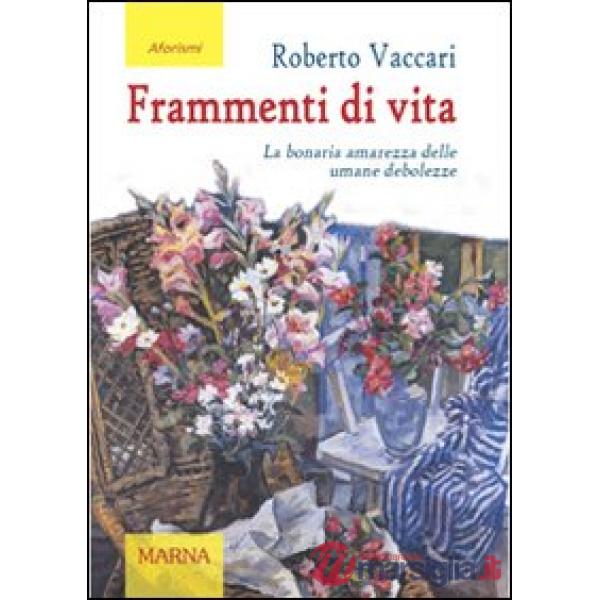 Frammenti di vita. La bonaria amarezza delle umane debolezze