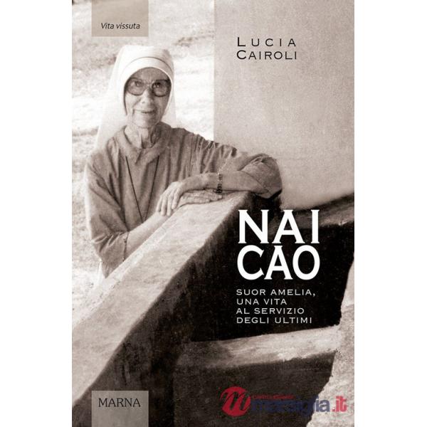 Nai cao. Suor Amelia, una vita al servizio degli ultimi