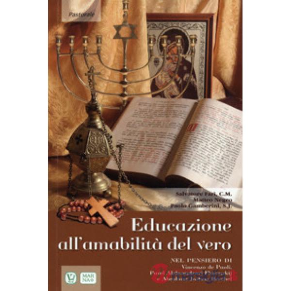 Educazione all'amabilità del vero. Nel pensiero di Vincenzo de Paoli, Pavel Aleksandrovi Florenskij e Abraham Joshua Heschel