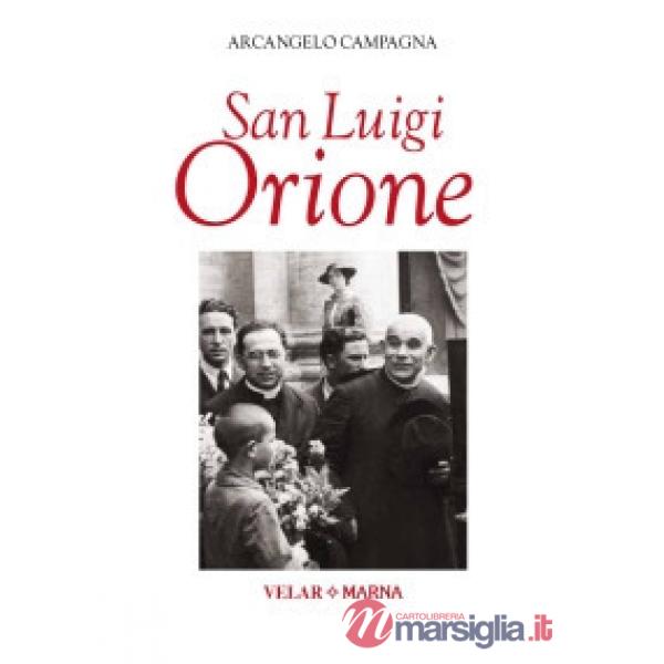 San Luigi Orione. Dare la vita cantando l'amore