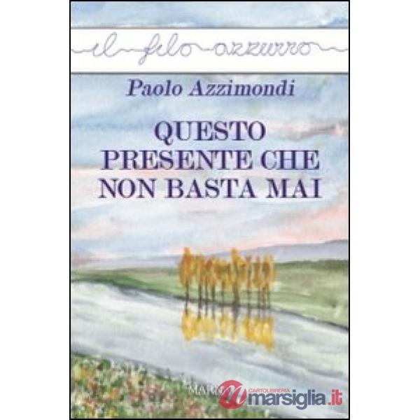 Questo presente che non basta mai