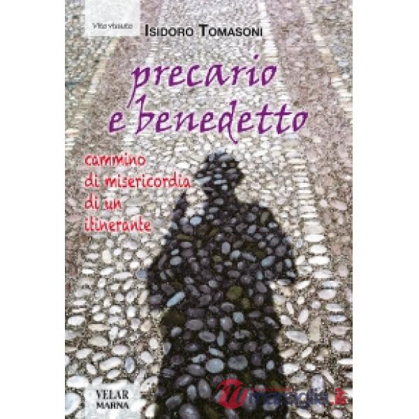 Precario e benedetto. Cammino di misericordia di un itinerante