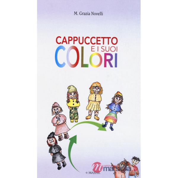 Cappuccetto e i suoi colori. Ediz. illustrata