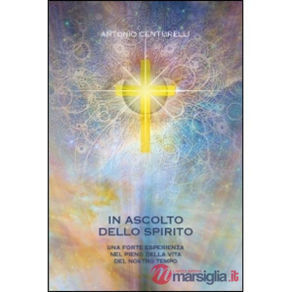 In ascolto dello spirito. Una forte esperienza nel pieno della vita del nostro tempo