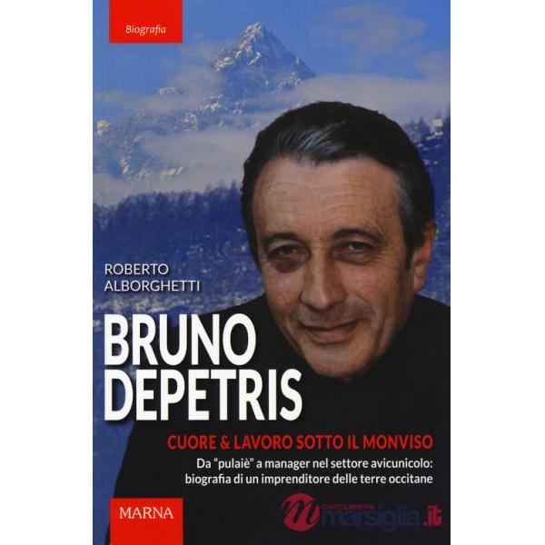 Bruno Depetris. Cuore & lavoro sotto il Monviso