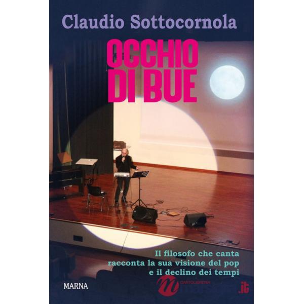 Occhio di bue. Il filosofo che canta racconta la sua visione del pop e il declino dei tempi. Con CD-ROM