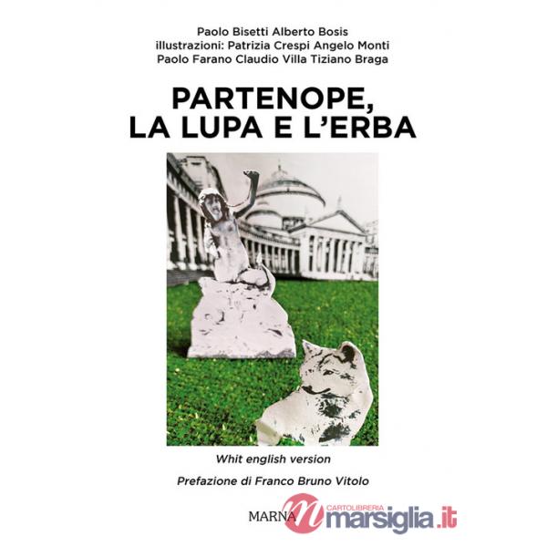 Partenope, la lupa e l'erba. Ediz. illustrata