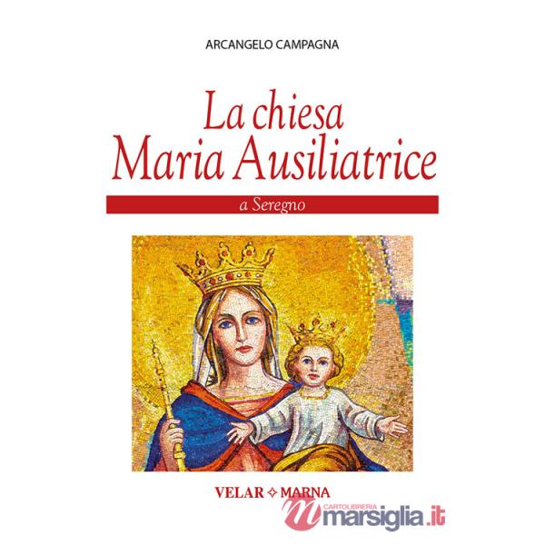 Chiesa Maria Ausiliatrice a Seregno. Ediz. a colori (La)