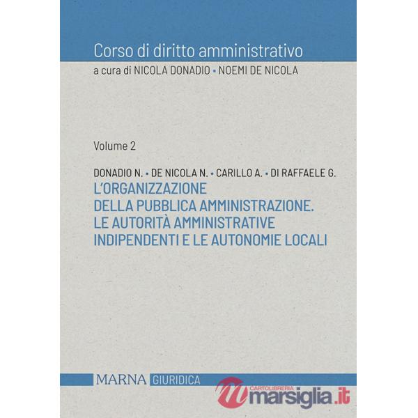 Corso di diritto amministrativo. Vol. 2: L' organizzazione della pubblica amministrazione. Le autorità amministrative indipenden